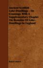 Ancient Scottish Lake-Dwellings - Or Crannogs With A Supplementary Chapter On Remains Of Lake-Dwellings In England - eBook