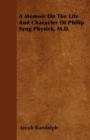 A Memoir On The Life And Character Of Philip Syng Physick, M.D. - eBook