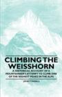 Climbing the Weisshorn - A Historical Account of a Mountaineer's Attempt to Climb One of the Highest Peaks in the Alps - eBook