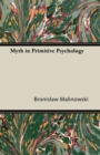 Myth in Primitive Psychology - eBook