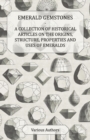 Emerald Gemstones - A Collection of Historical Articles on the Origins, Structure, Properties and Uses of Emeralds - eBook