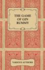 The Game of Gin Rummy - A Collection of Historical Articles on the Rules and Tactics of Gin Rummy - eBook