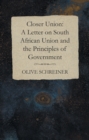 Closer Union: A Letter on South African Union and the Principles of Government - eBook