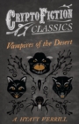 Vampires of the Desert (Cryptofiction Classics - Weird Tales of Strange Creatures) - eBook