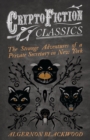 The Strange Adventures of a Private Secretary in New York (Cryptofiction Classics - Weird Tales of Strange Creatures) - eBook