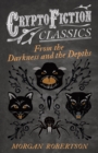 From the Darkness and the Depths (Cryptofiction Classics - Weird Tales of Strange Creatures) - eBook