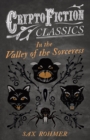 In the Valley of the Sorceress (Cryptofiction Classics - Weird Tales of Strange Creatures) - eBook