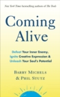 Coming Alive : 4 Tools to Defeat Your Inner Enemy, Ignite Creative Expression and Unleash Your Soul s Potential - eBook
