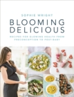 Blooming Delicious : Your Pregnancy Cookbook – from Conception to Birth and Beyond - eBook