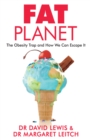 Fat Planet : The Obesity Trap and How We Can Escape It - eBook