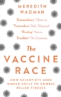 The Vaccine Race : How scientists used human cells to combat killer viruses - eBook