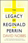 Legacy Of Reginald Perrin : (Reginald Perrin) - eBook
