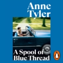 A Spool of Blue Thread : SHORTLISTED FOR THE BOOKER PRIZE 2015 - eAudiobook
