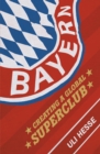 Bayern : Creating a Global Superclub - eBook
