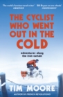 The Cyclist Who Went Out in the Cold : Adventures Along the Iron Curtain Trail - eBook