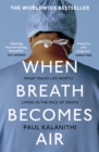 When Breath Becomes Air : The ultimate moving life-and-death story - eBook