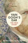 Van Gogh's Ear : The True Story - eBook