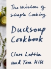 Ducksoup Cookbook : The Wisdom of Simple Cooking - eBook