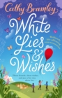 White Lies and Wishes : A funny and heartwarming rom-com from the Sunday Times bestselling author of The Summer that Changed Us - eBook