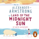 Land of the Midnight Sun : My Arctic Adventures - eAudiobook