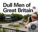 Dull Men of Great Britain : Celebrating the Ordinary (Dull Men's Club) - eBook
