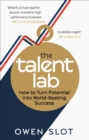 The Talent Lab : The secret to finding, creating and sustaining success - eBook