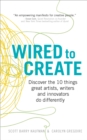 Wired to Create : Discover the 10 things great artists, writers and innovators do differently - eBook