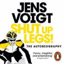 Shut up Legs! : My Wild Ride On and Off the Bike - eAudiobook
