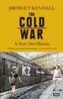 The Cold War : A New Oral History of Life Between East and West - eBook