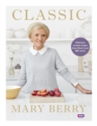 Classic : Delicious, no-fuss recipes from Mary s new BBC series - eBook
