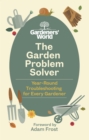 The Gardeners’ World Problem Solver : Year-Round Troubleshooting for Every Gardener - eBook