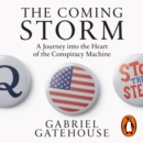 The Coming Storm : A Journey into the Heart of the Conspiracy Machine - eAudiobook