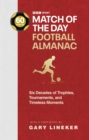 Match of the Day Football Almanac : Six Decades of Trophies, Tournaments, and Timeless Moments - eBook