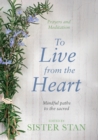 To Live From The Heart : Mindful Paths To The Sacred - eBook