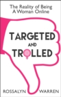 Targeted and Trolled : The Reality of Being a Woman Online (An original digital short) - eBook