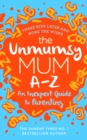 The Unmumsy Mum A-Z   An Inexpert Guide to Parenting - eBook