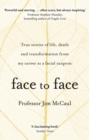Face to Face : True stories of life, death and transformation from my career as a facial surgeon - eBook
