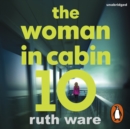 The Woman in Cabin 10 : A passenger is missing, but was she ever on board at all? - eAudiobook