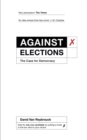 Against Elections : The Case for Democracy - eBook