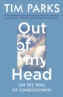 Out of My Head : On the Trail of Consciousness - eBook