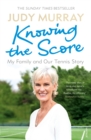 Knowing the Score : My Family and Our Tennis Story - eBook