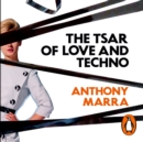 The Tsar of Love and Techno - eAudiobook
