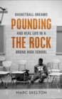Pounding the Rock : Basketball Dreams and Real Life in a Bronx High School - eBook