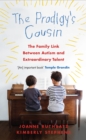 The Prodigy's Cousin : The family link between Autism and extraordinary talent - eBook