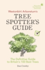 Westonbirt Arboretum s Tree Spotter s Guide : The Definitive Guide to Britain s 100 Best Trees - eBook