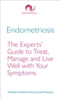 Endometriosis : The Experts  Guide to Treat, Manage and Live Well with Your Symptoms - eBook