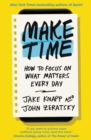 Make Time : How to focus on what matters every day - eBook