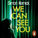 We Can See You : a high-octane, explosive and gripping thriller from bestselling author Simon Kernick - eAudiobook