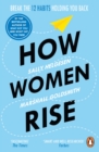 How Women Rise : Break the 12 Habits Holding You Back - eBook