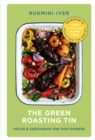 The Green Roasting Tin : Vegan and Vegetarian One Dish Dinners - eBook
